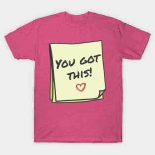 you got this T-Shirt